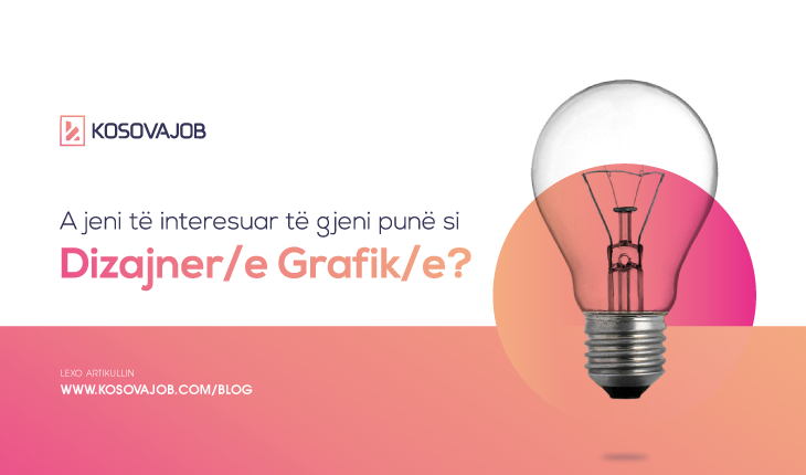 A jeni të interesuar të gjeni punë si Dizajner/e Grafik/e ?