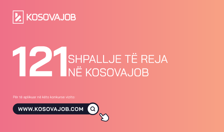 121 shpallje të reja në KosovaJob me shumë pozita për punëtorë