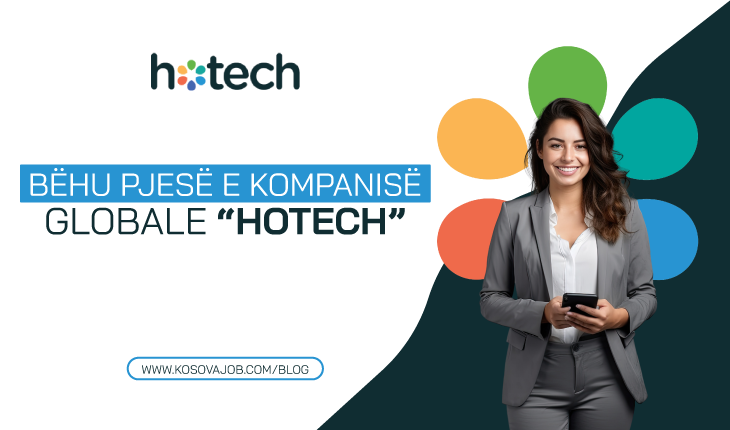 Puno në kompaninë globale “HOTECH” si Përfaqësues/e i/e shitjes