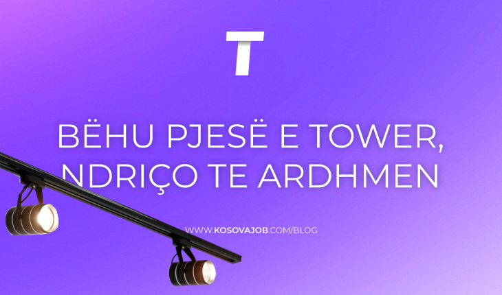 Puno në Tower, kompania e nivelit të lartë në fushën e ndriçimit